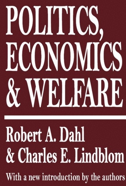 Robert A. Dahl - Politics, Economics, and Welfare, E-bok