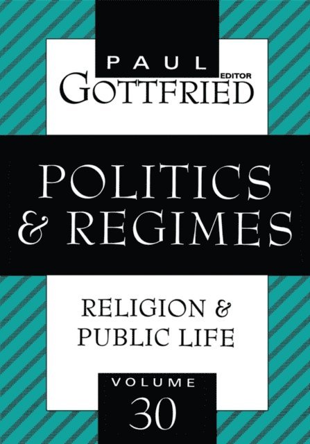 Paul Edward Gottfried - Politics and Regimes, E-bok