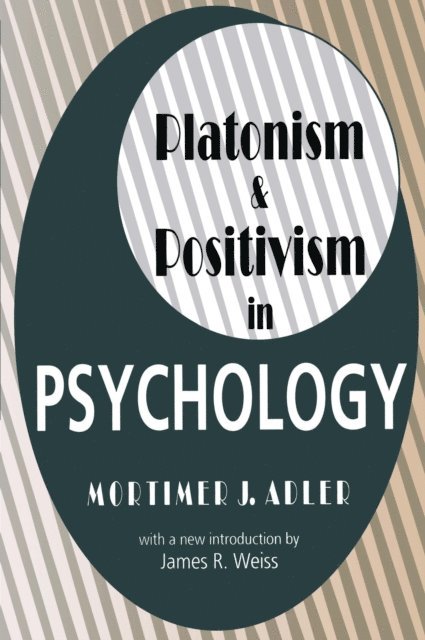 Mortimer Adler - Platonism and Positivism in Psychology, E-bok