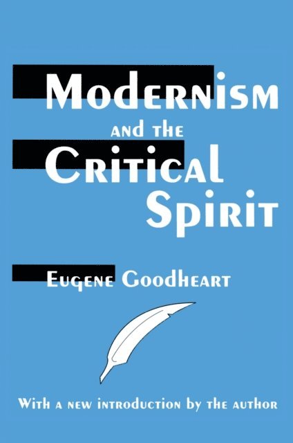 Eugene Goodheart - Modernism and the Critical Spirit, E-bok