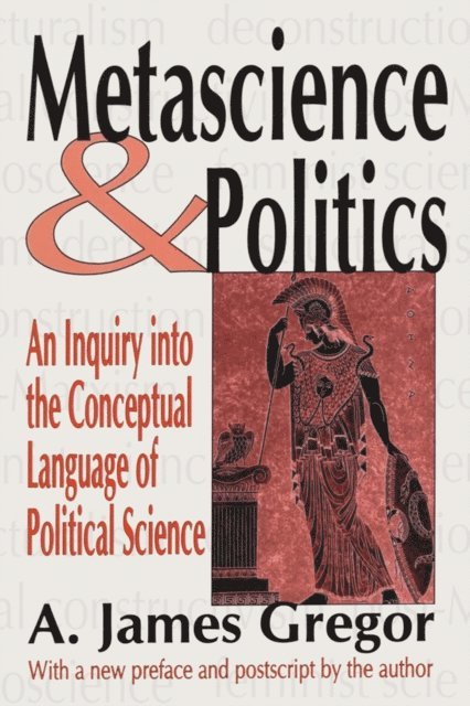 A. James Gregor - Metascience and Politics, E-bok