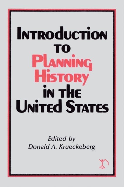 Donald A. Krueckeberg - Introduction to Planning History in the United States, E-bok