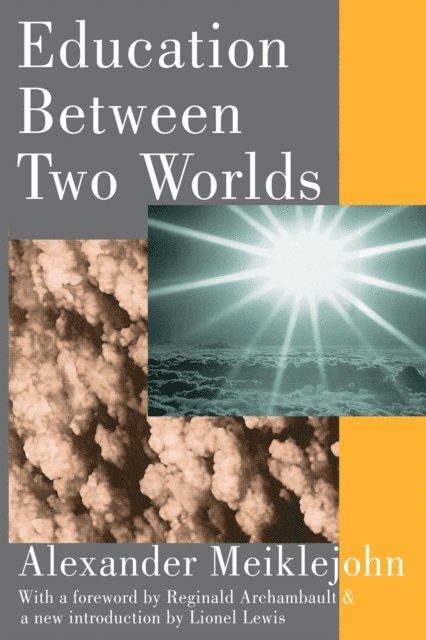 Alexander Meiklejohn - Education Between Two Worlds, E-bok