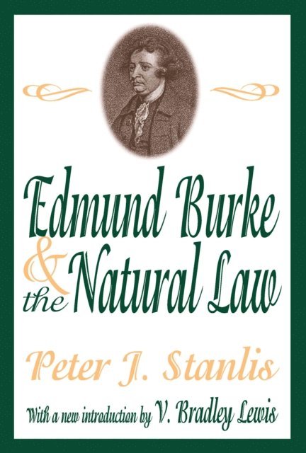 Peter Stanlis - Edmund Burke and the Natural Law, E-bok