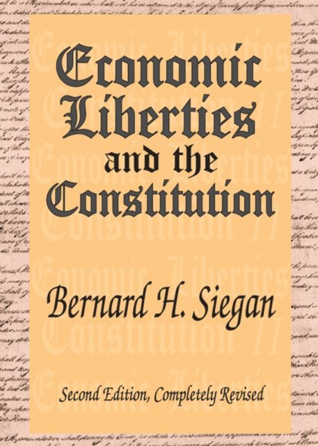 Bernard H. Siegan - Economic Liberties and the Constitution, E-bok