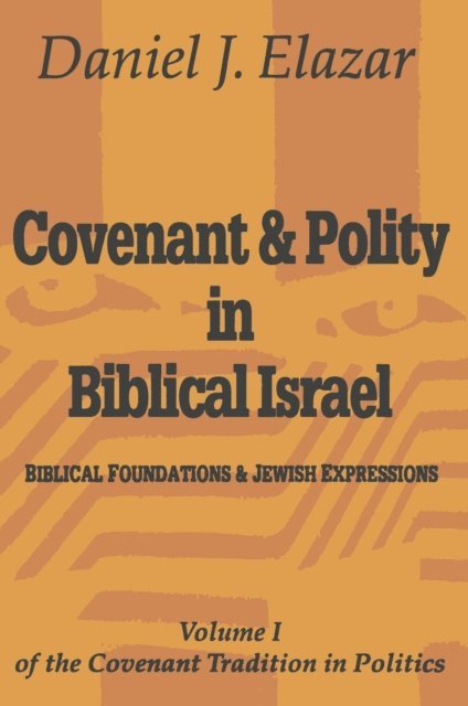 Daniel Elazar - Covenant and Polity in Biblical Israel, E-bok