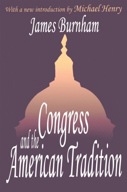 James Burnham - Congress and the American Tradition, E-bok
