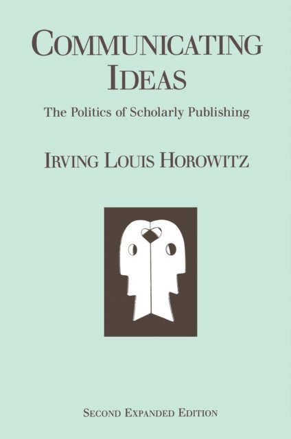 Irving Louis Horowitz - Communicating Ideas, E-bok
