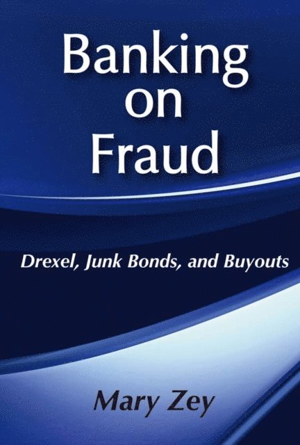 Mary Zey - Banking on Fraud, E-bok
