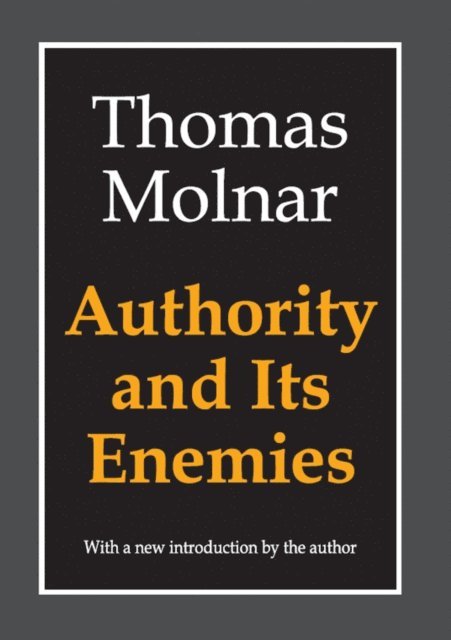 Thomas Molnar - Authority and Its Enemies, E-bok