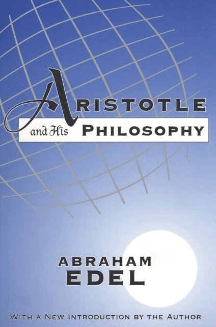 Abraham Edel - Aristotle and His Philosophy, E-bok
