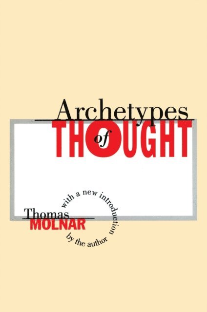 Thomas Molnar - Archetypes of Thought, E-bok