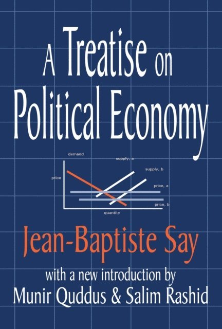 Jean-Baptiste Say, Gary Hull - Treatise on Political Economy, E-bok