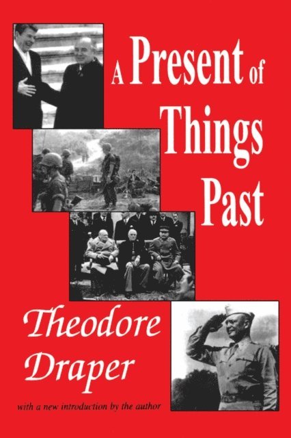 Theodore Draper - Present of Things Past, E-bok