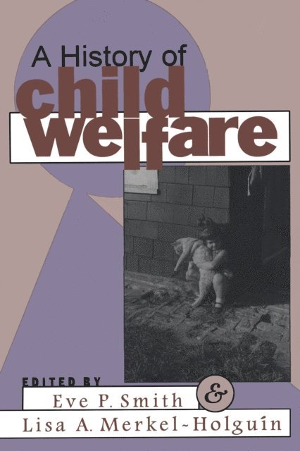 Lisa Merkel-Holguin - History of Child Welfare, E-bok