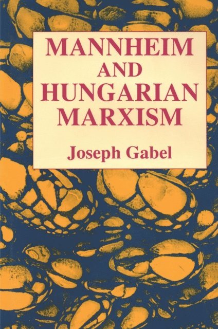 Joseph Gabel - Karl Mannheim and Hungarian Marxism, E-bok