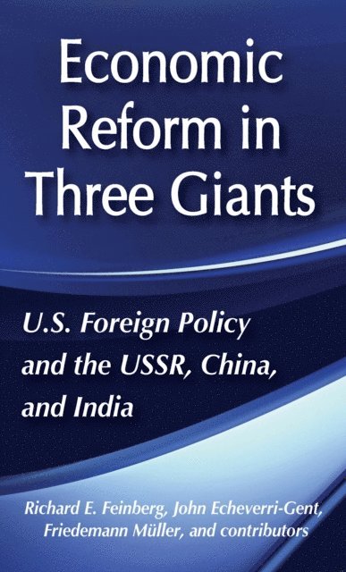 John Echeverri-Gent - United States Foreign Policy and Economic Reform in Three Giants, E-bok