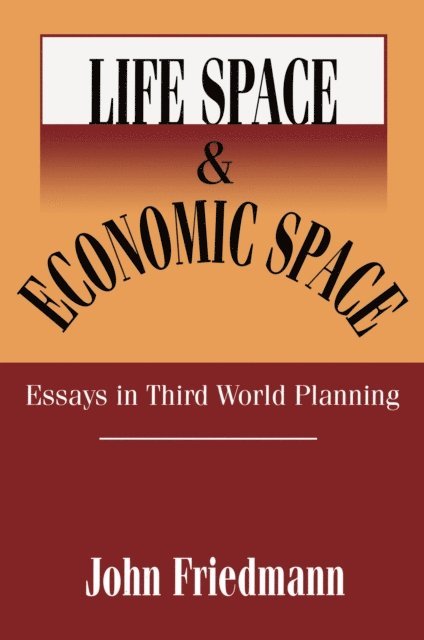 John Friedmann - Life Space and Economic Space, E-bok