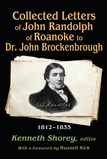 Kenneth Shorey - Collected Letters of John Randolph of Roanoke to Dr. John Brockenbrough, E-bok