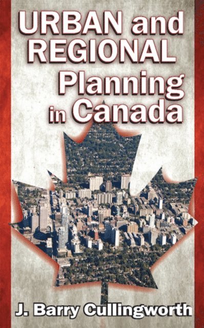 J. Barry Cullingworth - Urban and Regional Planning in Canada, E-bok