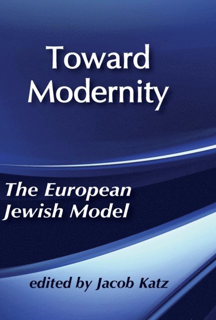 Jacob Katz - Toward Modernity, E-bok