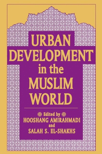 Hooshang Amirahmadi - Urban Development in the Muslim World, E-bok