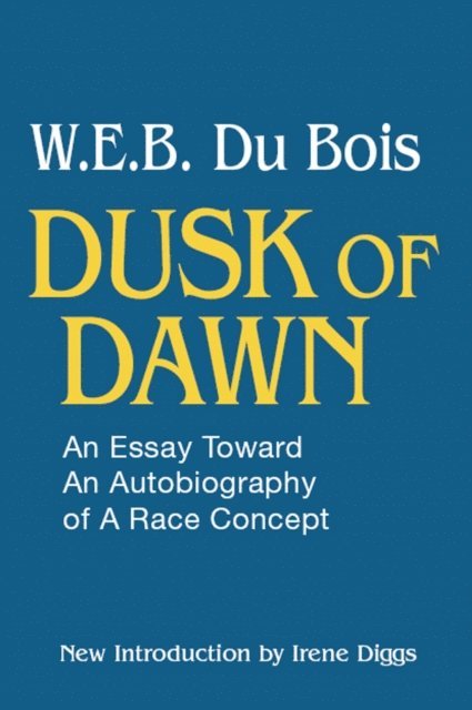 W. E. B. DuBois - Dusk of Dawn!, E-bok
