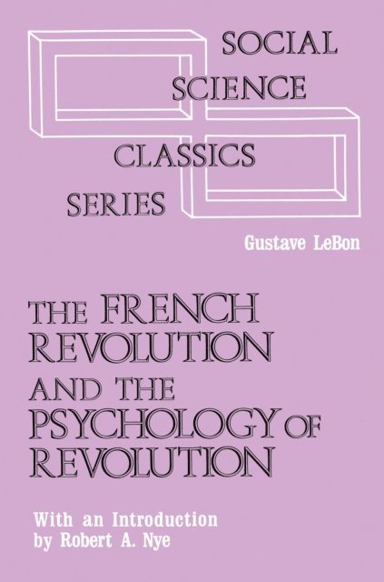 Gustave Le Bon - French Revolution and the Psychology of Revolution, E-bok
