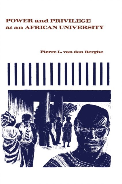 Pierre L. van den Berghe - Power and Privilege at an African University, E-bok