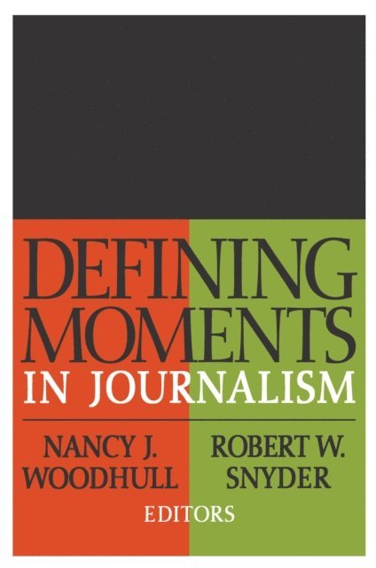 Robert W. Snyder, Nancy J. Woodhull - Defining Moments in Journalism, E-bok. Tillgänglighet: Lägg i varukorg