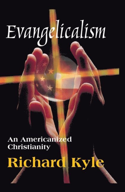 Richard Kyle - Evangelicalism, E-bok
