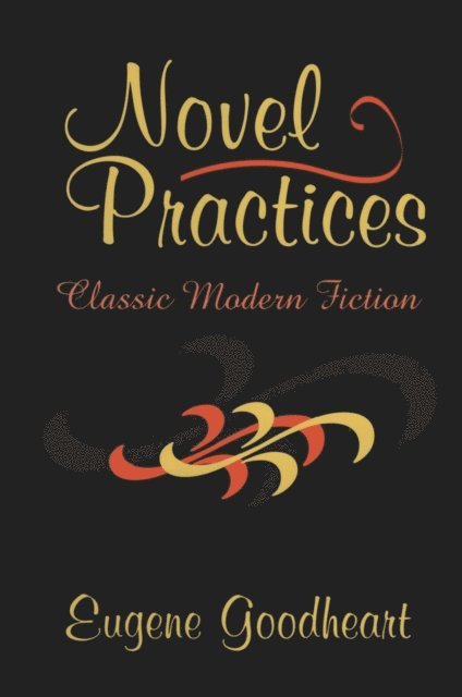 Eugene Goodheart - Novel Practices, E-bok
