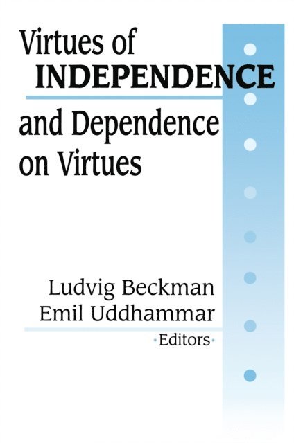 Ludvig Beckman - Virtues of Independence and Dependence on Virtues, E-bok