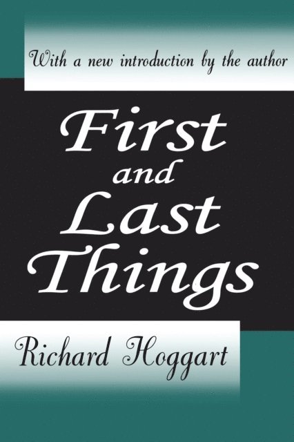 Richard Hoggart - First and Last Things, E-bok