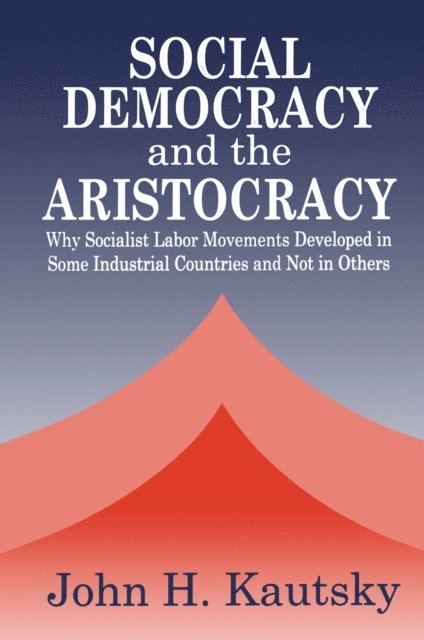John H. Kautsky - Social Democracy and the Aristocracy, E-bok