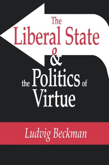 Ludvig Beckman - Liberal State and the Politics of Virtue, E-bok