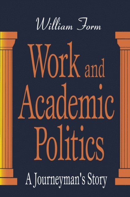 William Form - Work and Academic Politics, E-bok