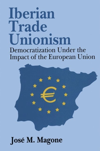 Jose Magone - Iberian Trade Unionism, E-bok