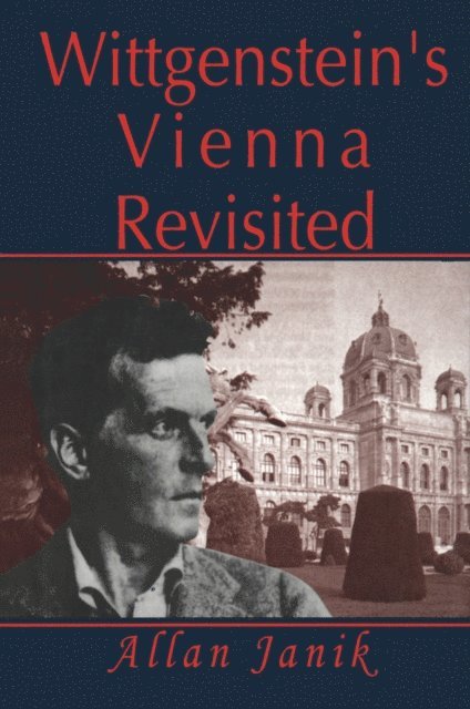 Allan Janik - Wittgenstein's Vienna Revisited, E-bok