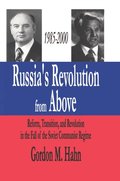 Russia''s Revolution from Above, 1985-2000