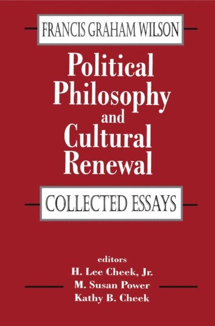 Francis Graham Wilson, Kathy B. Cheek, M. Susan Power, H. Lee Cheek Jr. - Political Philosophy and Cultural Renewal, E-bok
