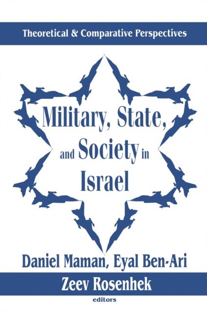 Daniel Maman, Zeev Rosenhek, Eyal Ben-Ari - Military, State, and Society in Israel, E-bok