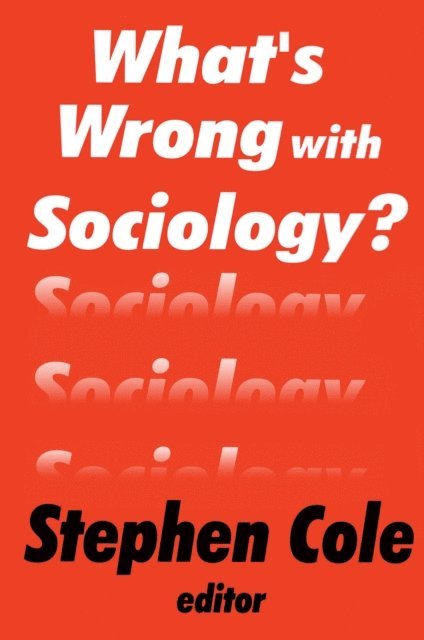 Stephen Cole - What's Wrong with Sociology?, E-bok