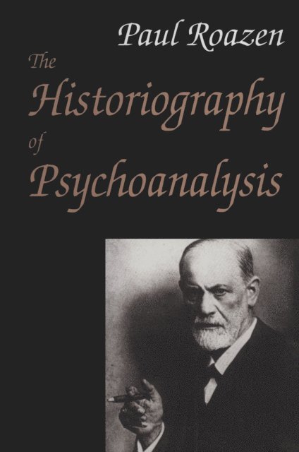 Paul Roazen - Historiography of Psychoanalysis, E-bok