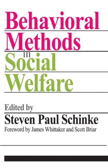 Scott Briar, James. K Whittaker, Steven Paul Schinke - Behavioral Methods in Social Welfare, E-bok