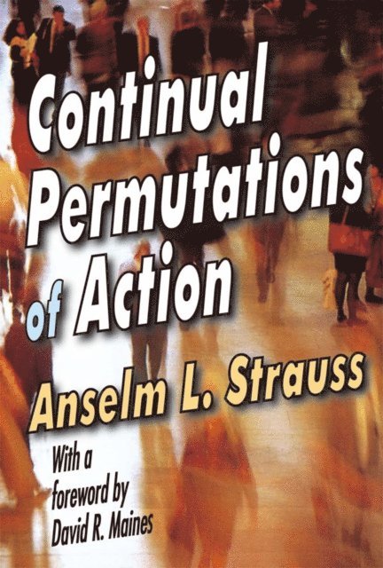 Anselm L. Strauss - Continual Permutations of Action, E-bok