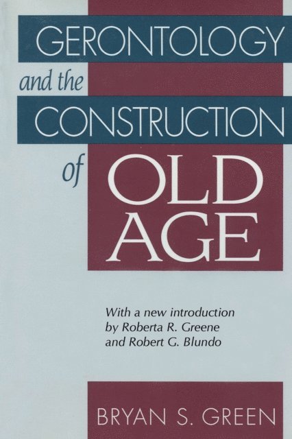 Bryan Green - Gerontology and the Construction of Old Age, E-bok
