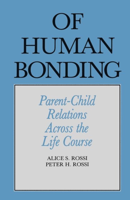 Peter Henry Rossi, Alice S. Rossi - Of Human Bonding, E-bok