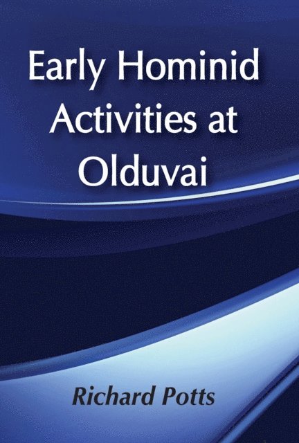 Richard Potts - Early Hominid Activities at Olduvai, E-bok
