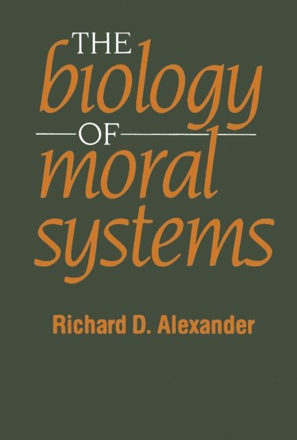 Richard Alexander - Biology of Moral Systems, E-bok